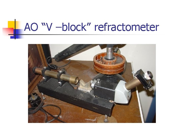 AO “V –block” refractometer 