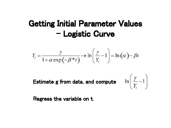 Getting Initial Parameter Values - Logistic Curve Estimate g from data, and compute Regress