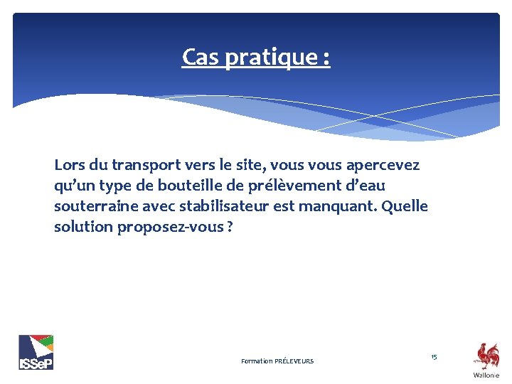 Cas pratique : Lors du transport vers le site, vous apercevez qu’un type de