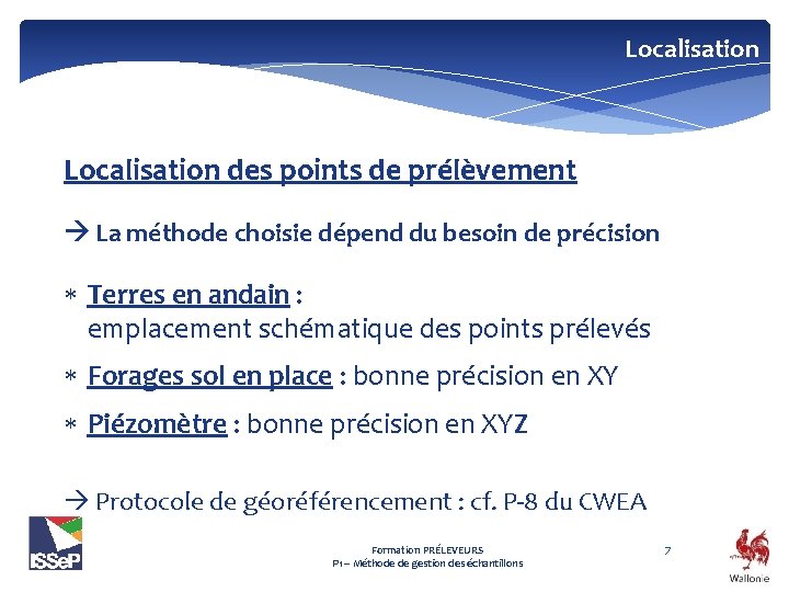 Localisation des points de prélèvement La méthode choisie dépend du besoin de précision Terres