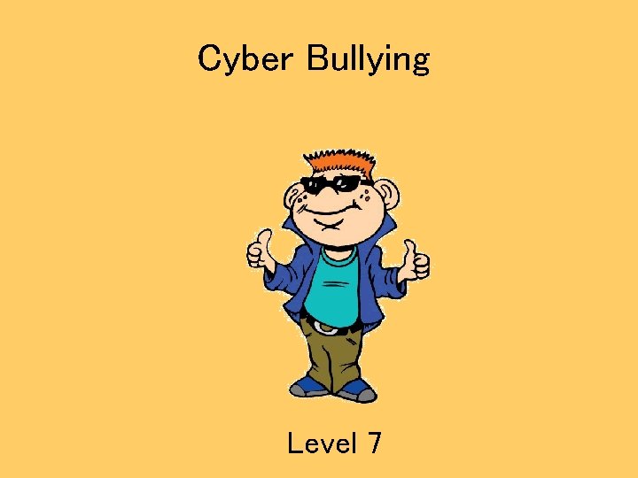 Cyber Bullying Level 7 