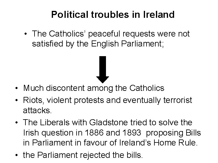 Political troubles in Ireland • The Catholics’ peaceful requests were not satisfied by the