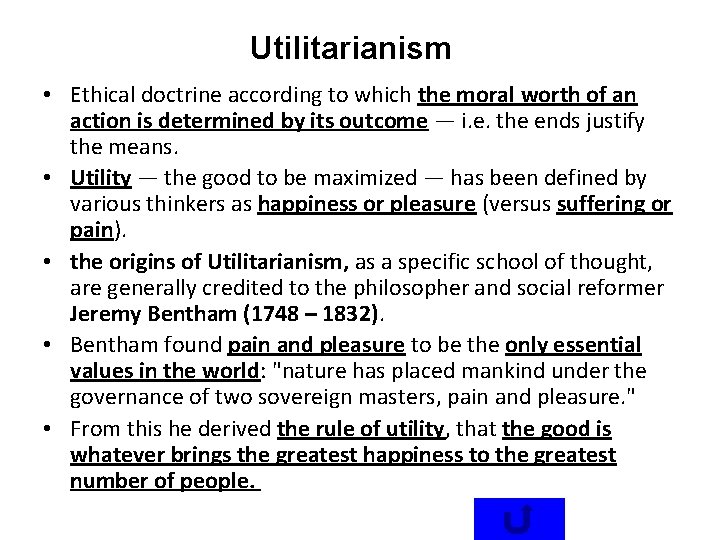 Utilitarianism • Ethical doctrine according to which the moral worth of an action is