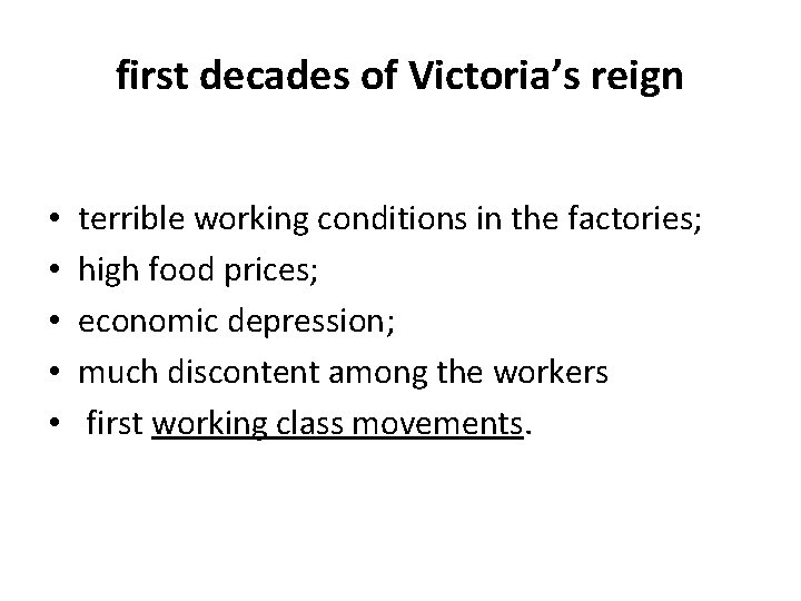 first decades of Victoria’s reign • • • terrible working conditions in the factories;