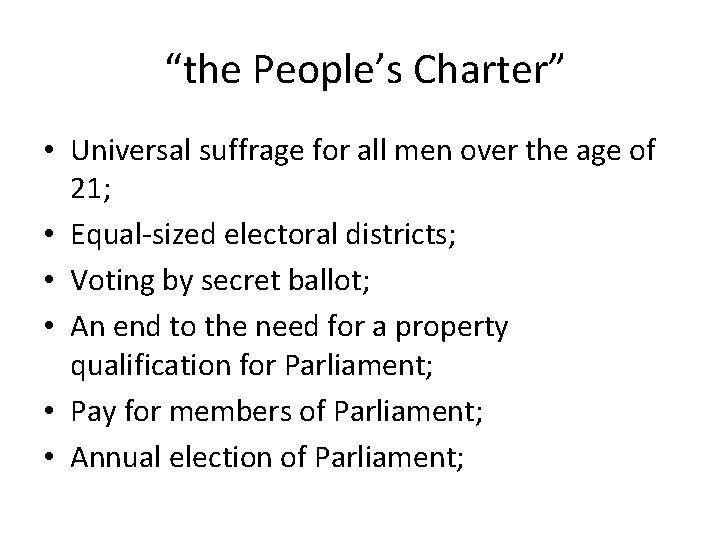 “the People’s Charter” • Universal suffrage for all men over the age of 21;