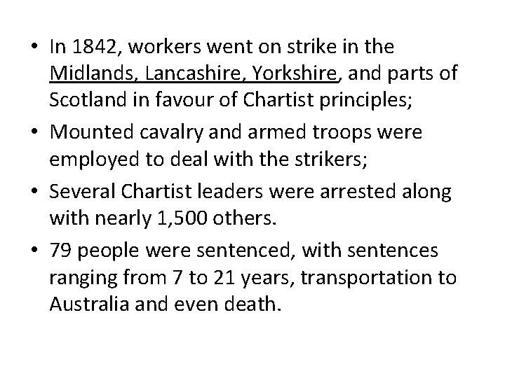  • In 1842, workers went on strike in the Midlands, Lancashire, Yorkshire, and