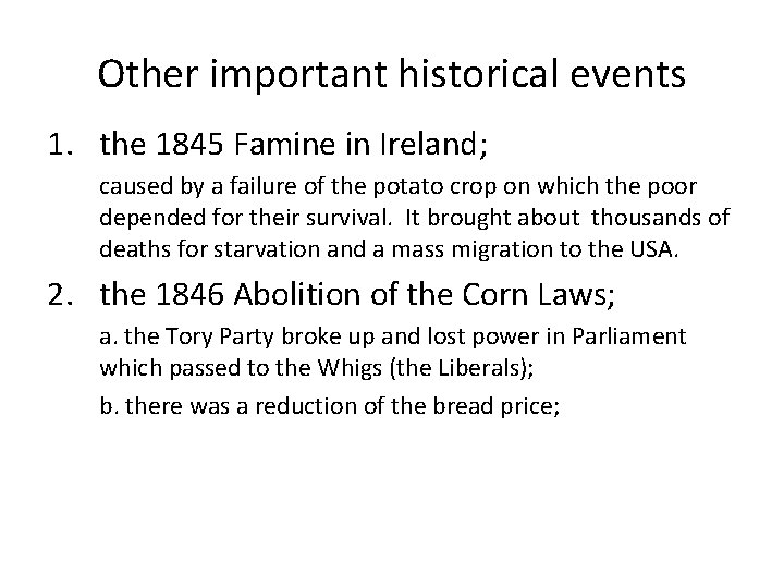 Other important historical events 1. the 1845 Famine in Ireland; caused by a failure