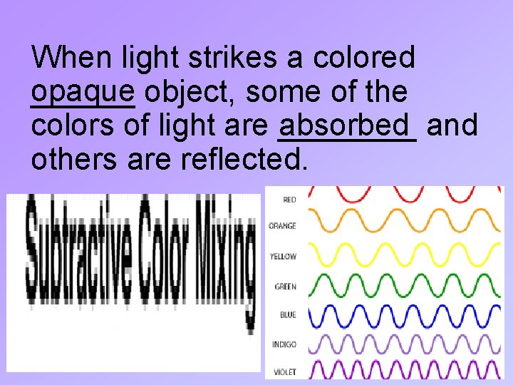 When light strikes a colored opaque ______ object, some of the colors of light