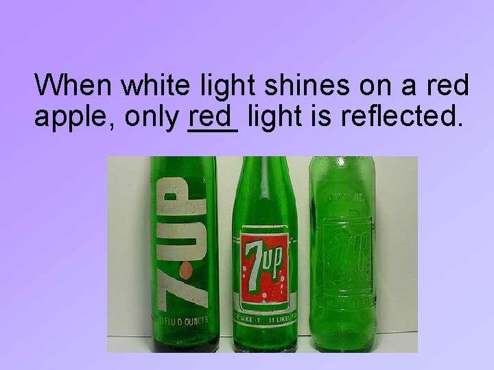 When white light shines on a red apple, only ___ red light is reflected.