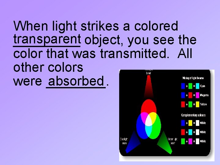 When light strikes a colored transparent _____ object, you see the color that was