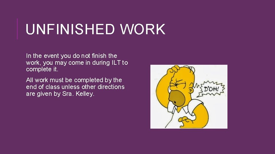 UNFINISHED WORK In the event you do not finish the work, you may come