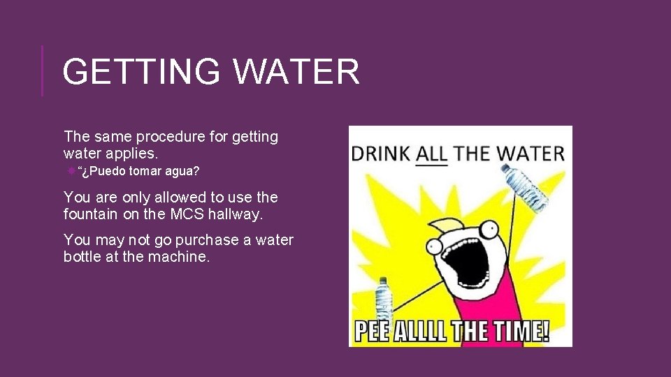 GETTING WATER The same procedure for getting water applies. “¿Puedo tomar agua? You are GETTING WATER The same procedure for getting water applies. “¿Puedo tomar agua? You are