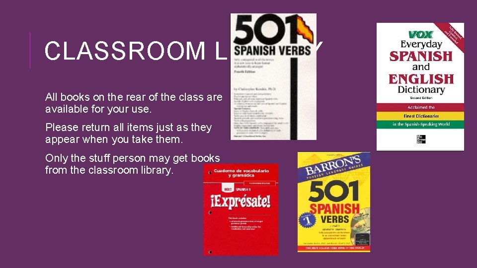 CLASSROOM LIBRARY All books on the rear of the class are available for your