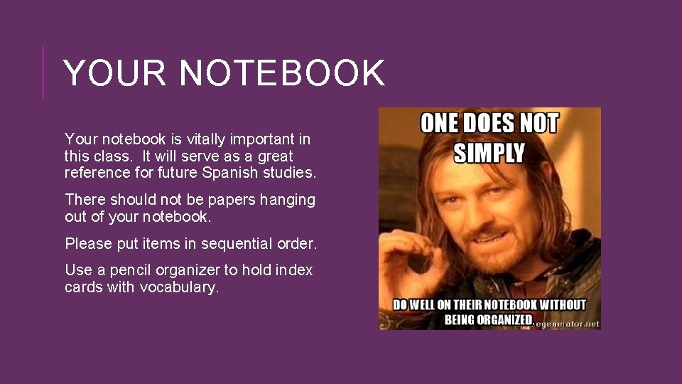 YOUR NOTEBOOK Your notebook is vitally important in this class. It will serve as