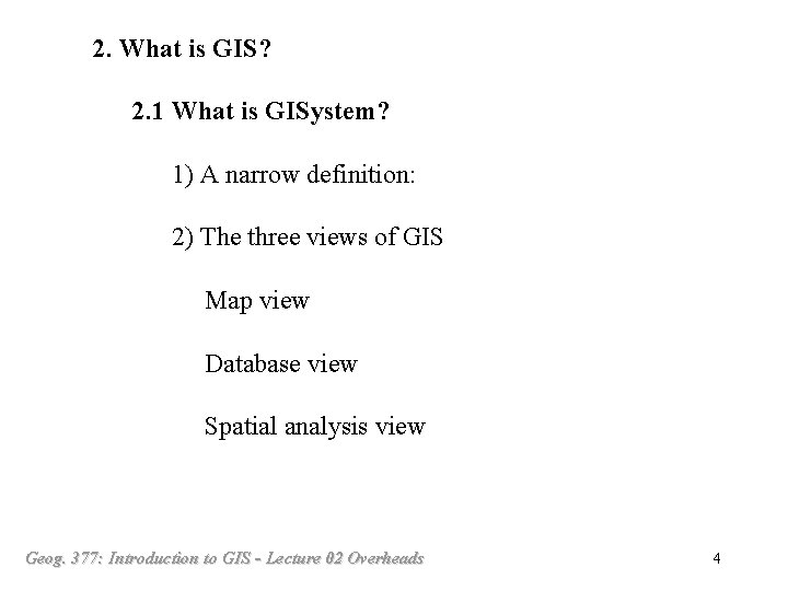 2. What is GIS? 2. 1 What is GISystem? 1) A narrow definition: 2)