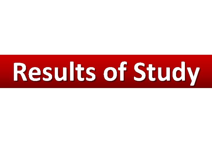 Results of Study Results of Study