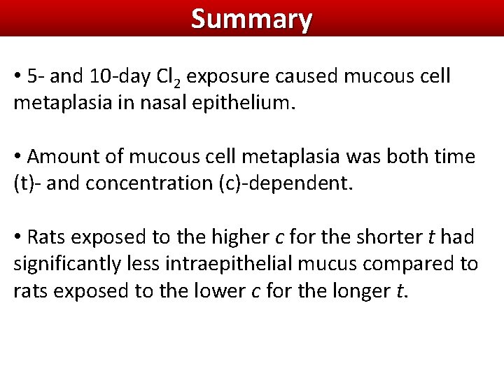 Summary • 5 - and 10 -day Cl 2 exposure caused mucous cell metaplasia Summary • 5 - and 10 -day Cl 2 exposure caused mucous cell metaplasia