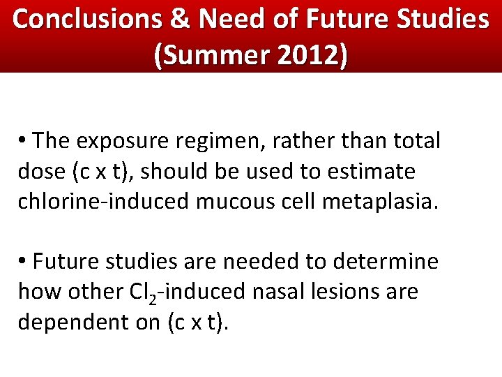 Conclusions & Need of Future Studies (Summer 2012) • The exposure regimen, rather than Conclusions & Need of Future Studies (Summer 2012) • The exposure regimen, rather than