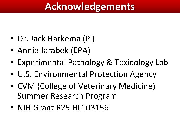 Acknowledgements Dr. Jack Harkema (PI) Annie Jarabek (EPA) Experimental Pathology & Toxicology Lab U. Acknowledgements Dr. Jack Harkema (PI) Annie Jarabek (EPA) Experimental Pathology & Toxicology Lab U.