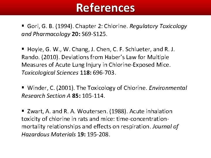 References § Gori, G. B. (1994). Chapter 2: Chlorine. Regulatory Toxicology and Pharmacology 20: References § Gori, G. B. (1994). Chapter 2: Chlorine. Regulatory Toxicology and Pharmacology 20: