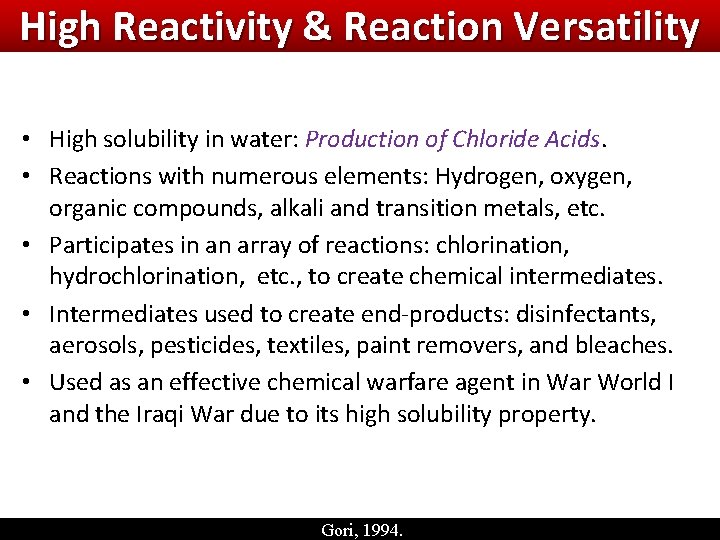 High Reactivity & Reaction Versatility • High solubility in water: Production of Chloride Acids. High Reactivity & Reaction Versatility • High solubility in water: Production of Chloride Acids.
