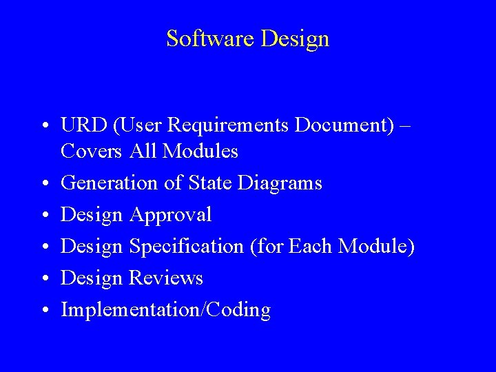 Software Design • URD (User Requirements Document) – Covers All Modules • Generation of