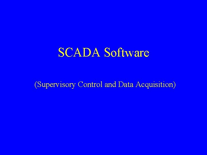 SCADA Software (Supervisory Control and Data Acquisition) 