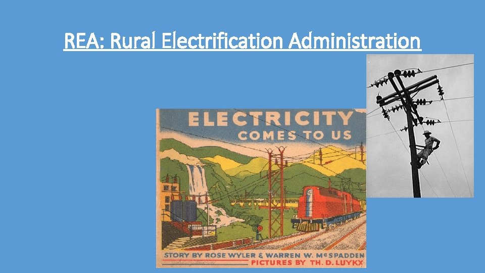 REA: Rural Electrification Administration 