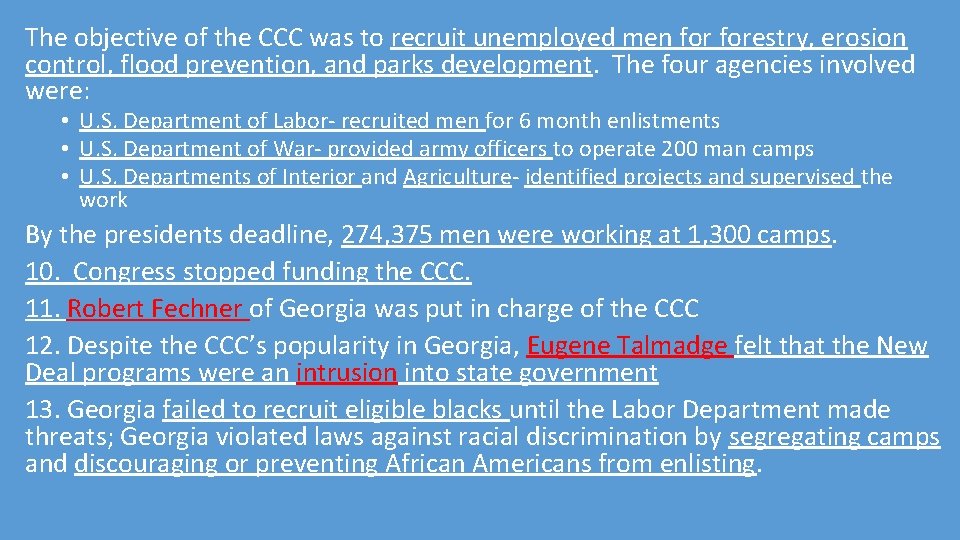 The objective of the CCC was to recruit unemployed men forestry, erosion control, flood