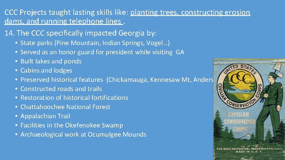 CCC Projects taught lasting skills like: planting trees, constructing erosion dams, and running telephone