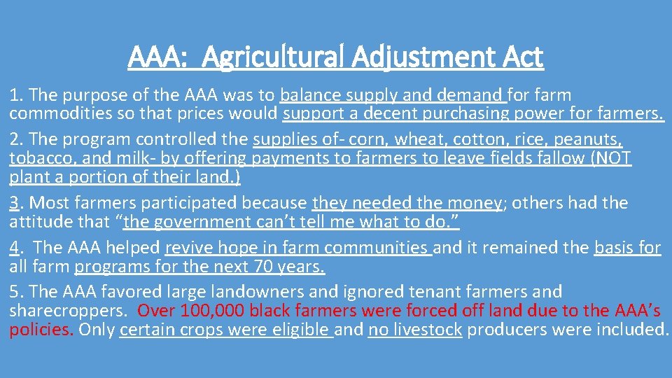 AAA: Agricultural Adjustment Act 1. The purpose of the AAA was to balance supply