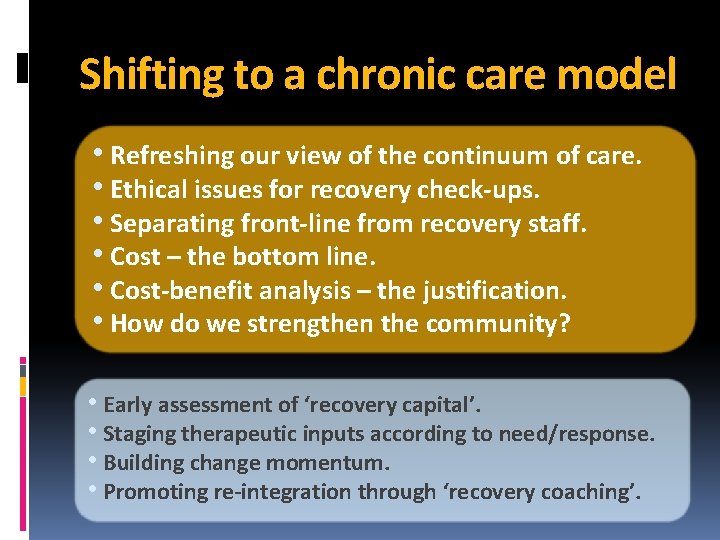 Shifting to a chronic care model • Refreshing our view of the continuum of