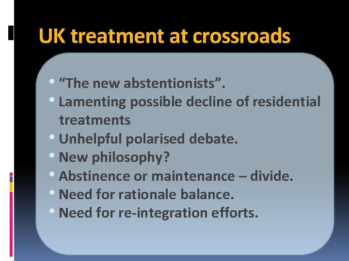 UK treatment at crossroads • “The new abstentionists”. • Lamenting possible decline of residential
