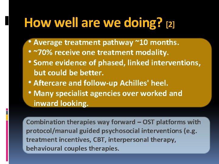 How well are we doing? [2] • Average treatment pathway ~10 months. • ~70%