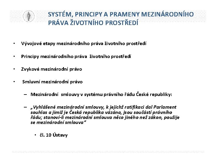 SYSTÉM, PRINCIPY A PRAMENY MEZINÁRODNÍHO PRÁVA ŽIVOTNÍHO PROSTŘEDÍ • Vývojové etapy mezinárodního práva životního