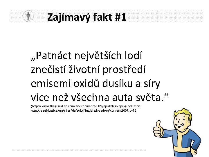 Zajímavý fakt #1 „Patnáct největších lodí znečistí životní prostředí emisemi oxidů dusíku a síry