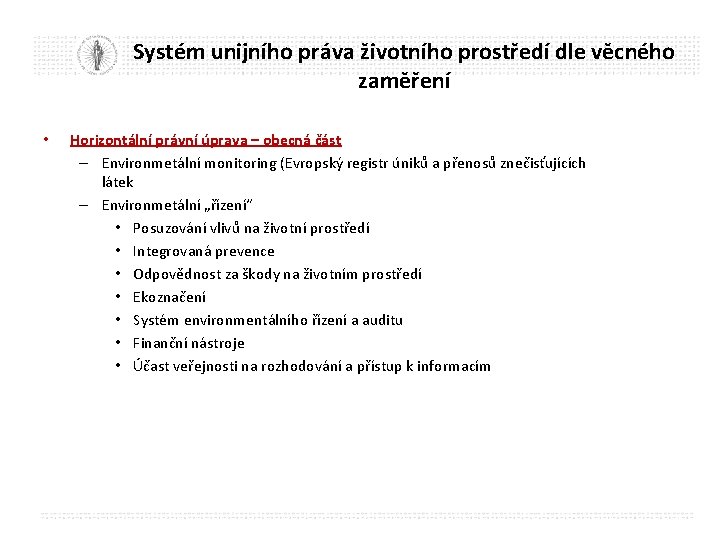 Systém unijního práva životního prostředí dle věcného zaměření • Horizontální právní úprava – obecná