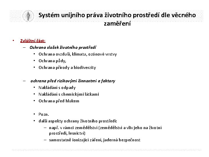 Systém unijního práva životního prostředí dle věcného zaměření • Zvláštní část: – Ochrana složek