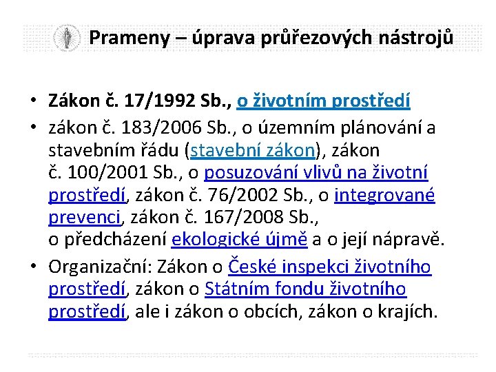 Prameny – úprava průřezových nástrojů • Zákon č. 17/1992 Sb. , o životním prostředí