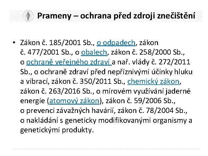 Prameny – ochrana před zdroji znečištění • Zákon č. 185/2001 Sb. , o odpadech,