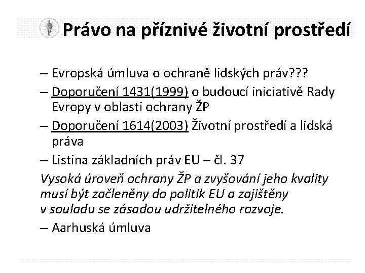 Právo na příznivé životní prostředí – Evropská úmluva o ochraně lidských práv? ? ?