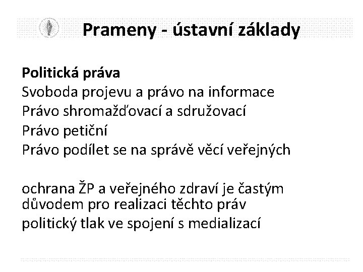 Prameny - ústavní základy Politická práva Svoboda projevu a právo na informace Právo shromažďovací