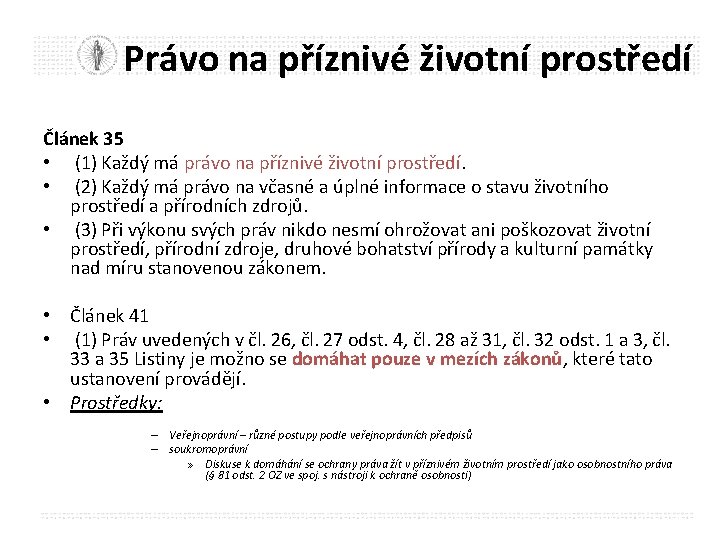 Právo na příznivé životní prostředí Článek 35 • (1) Každý má právo na příznivé