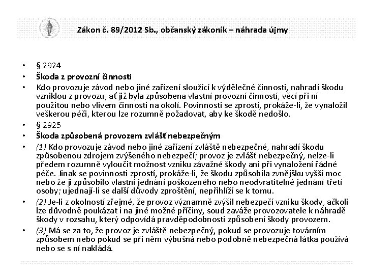 Zákon č. 89/2012 Sb. , občanský zákoník – náhrada újmy • • § 2924