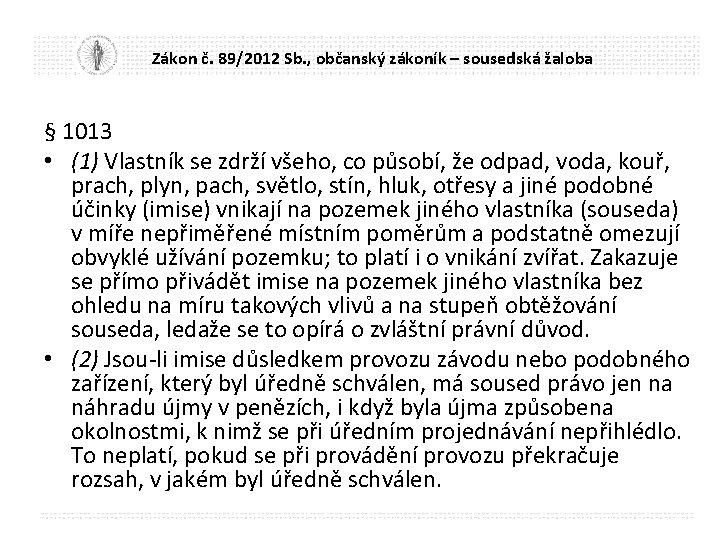 Zákon č. 89/2012 Sb. , občanský zákoník – sousedská žaloba § 1013 • (1)