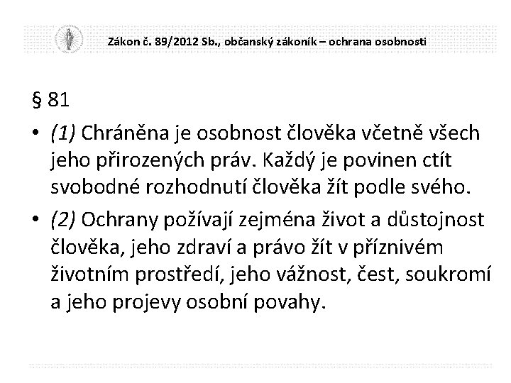 Zákon č. 89/2012 Sb. , občanský zákoník – ochrana osobnosti § 81 • (1)