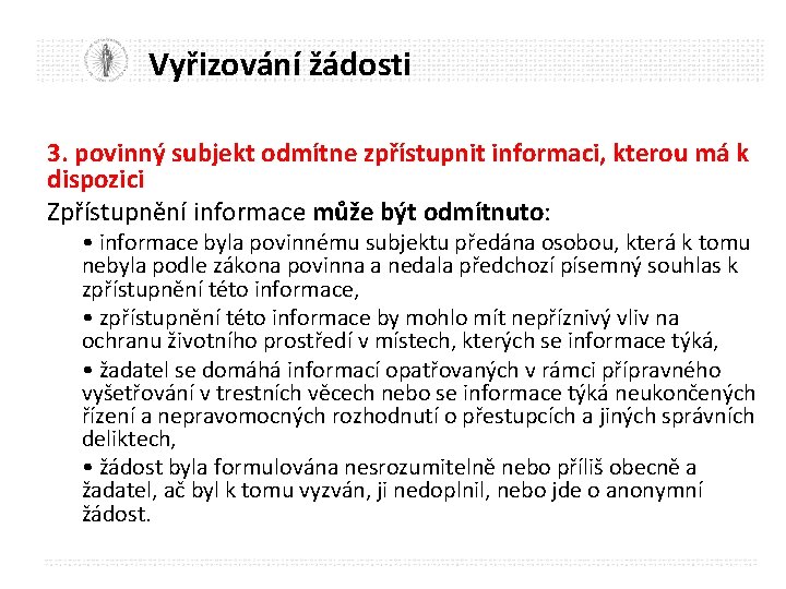 Vyřizování žádosti 3. povinný subjekt odmítne zpřístupnit informaci, kterou má k dispozici Zpřístupnění informace