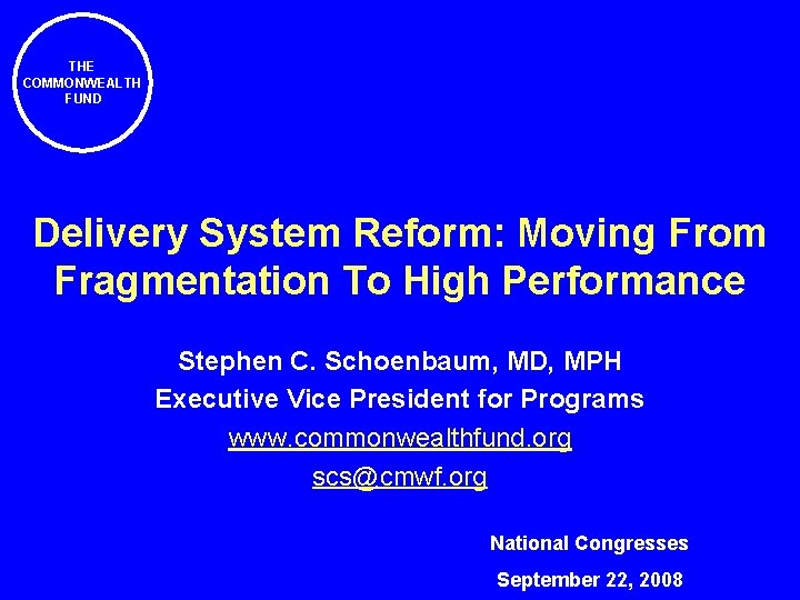 THE COMMONWEALTH FUND Delivery System Reform: Moving From Fragmentation To High Performance Stephen C.