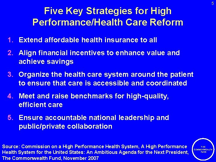Five Key Strategies for High Performance/Health Care Reform 5 1. Extend affordable health insurance