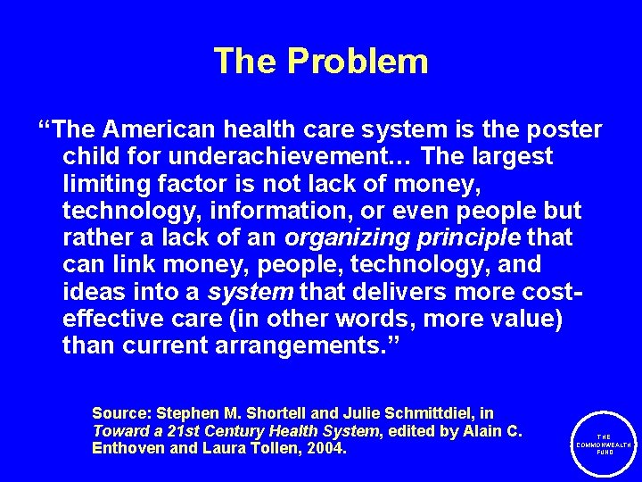 The Problem “The American health care system is the poster child for underachievement… The